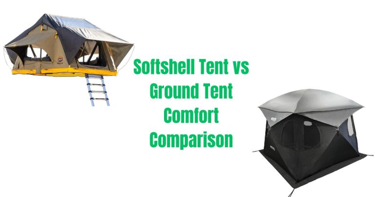 Softshell Tent vs Ground Tent: Which is More Comfortable?