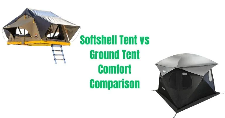 Softshell Tent vs Ground Tent: Which is More Comfortable?