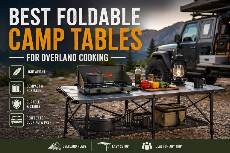 Best Foldable Camp Tables for Overland Cooking